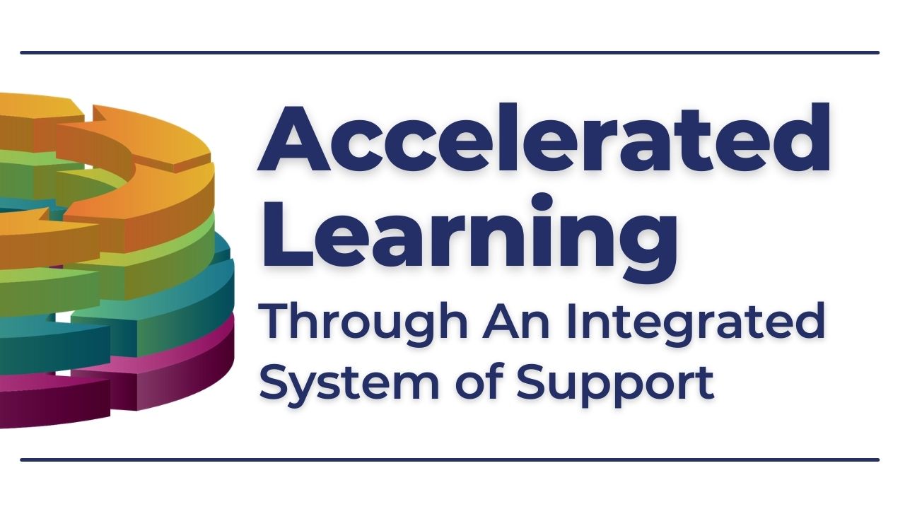 Accelerated Learning Through An Integrated System of Support