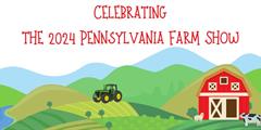 An image of rolling farm lands with a tractor and a barn that has a sheep and cow next to it with the words Celebrating the 2024 PA Farm Show! at the top.